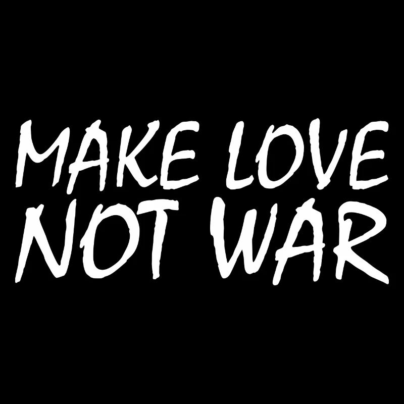 Make love not war