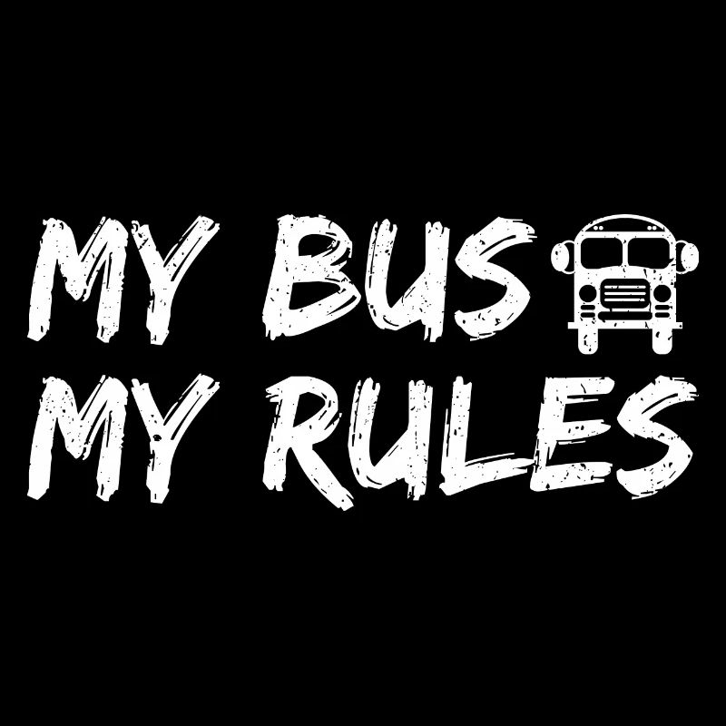 My Bus My Rules - Funny Gift for Bus Drivers