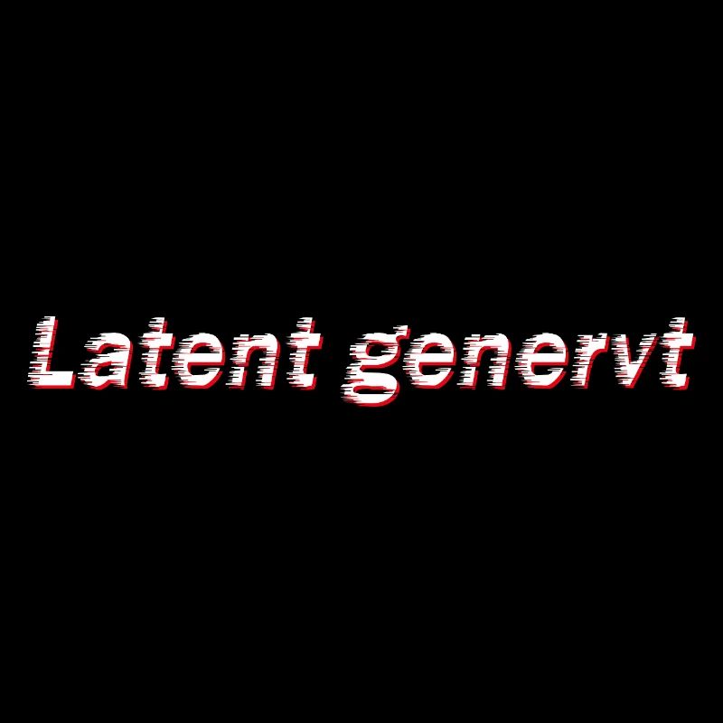 Latent genervt