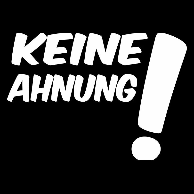 Keine Ahnung