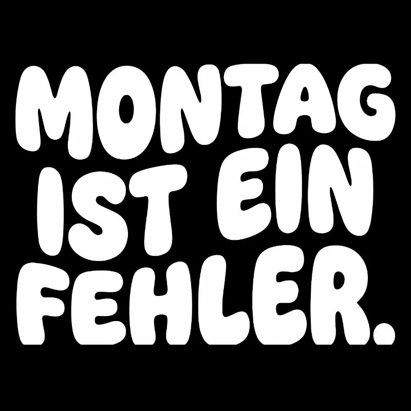 Montag Ist Ein Fehler