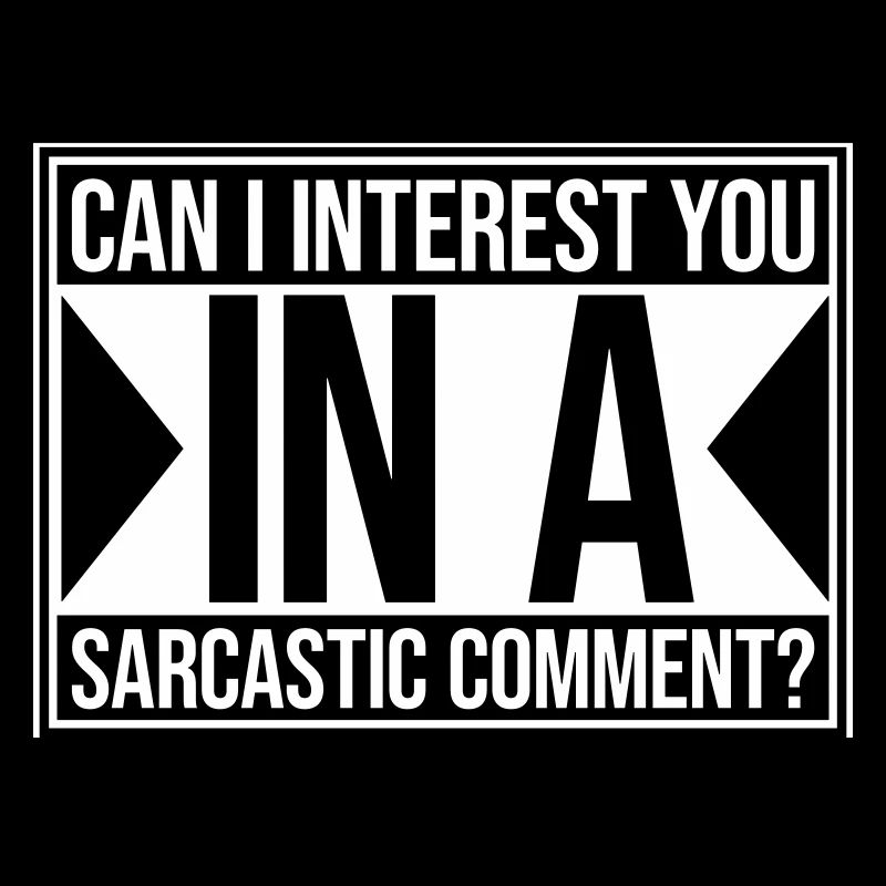 Can I Interest You In A Sarcastic Comment Lustig