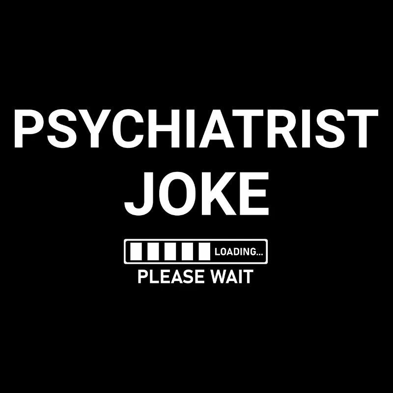 Psychiatrist Joke Loading Please Wait