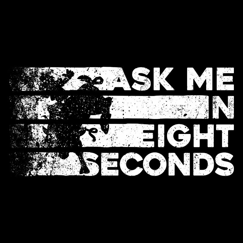 Ask Me In 8 Seconds - Gift for Rodeo Enthusiasts