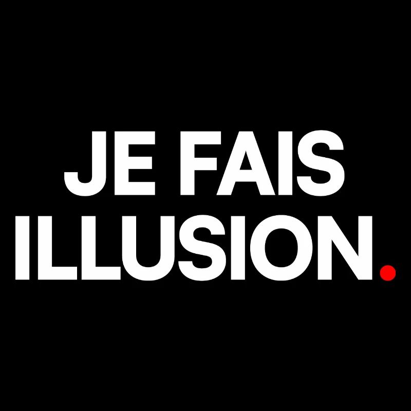 Je fais illusion. Humour minimaliste sarcastique