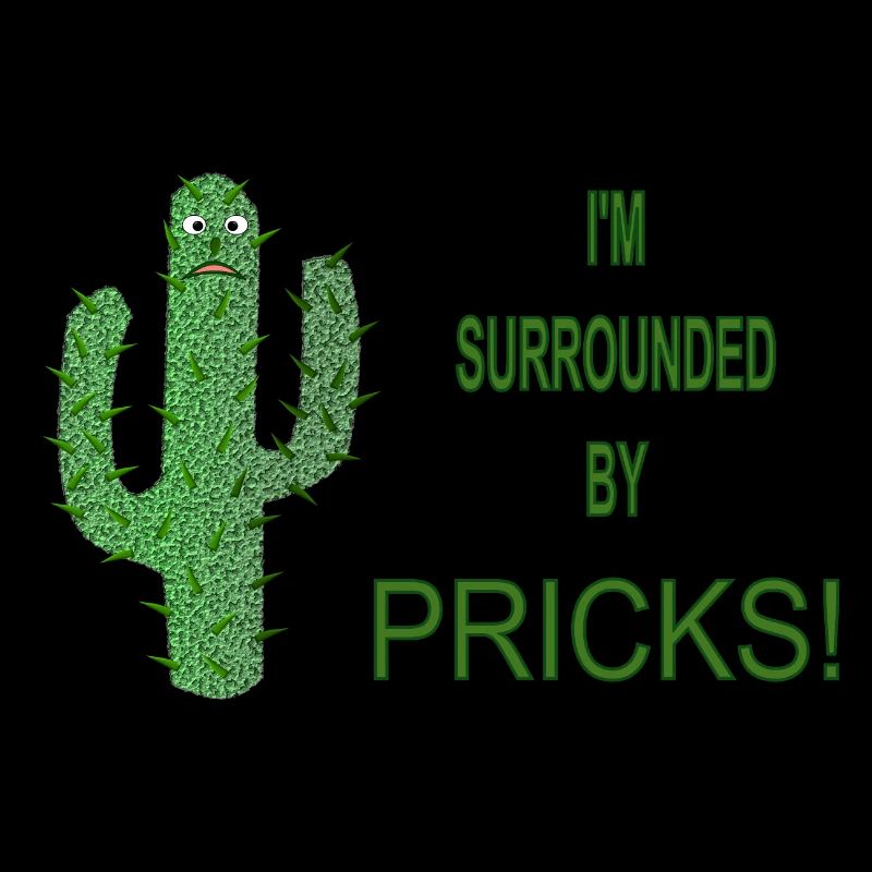 Funny Cactus Surrounded by Pricks Slogan