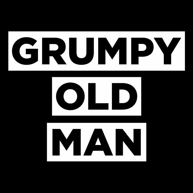GRUMPY OLD MAN