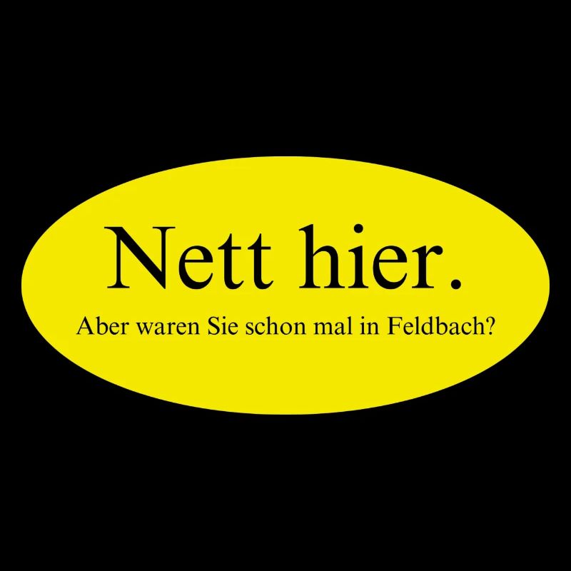 Nett hier, aber waren Sie schon mal in Feldbach?