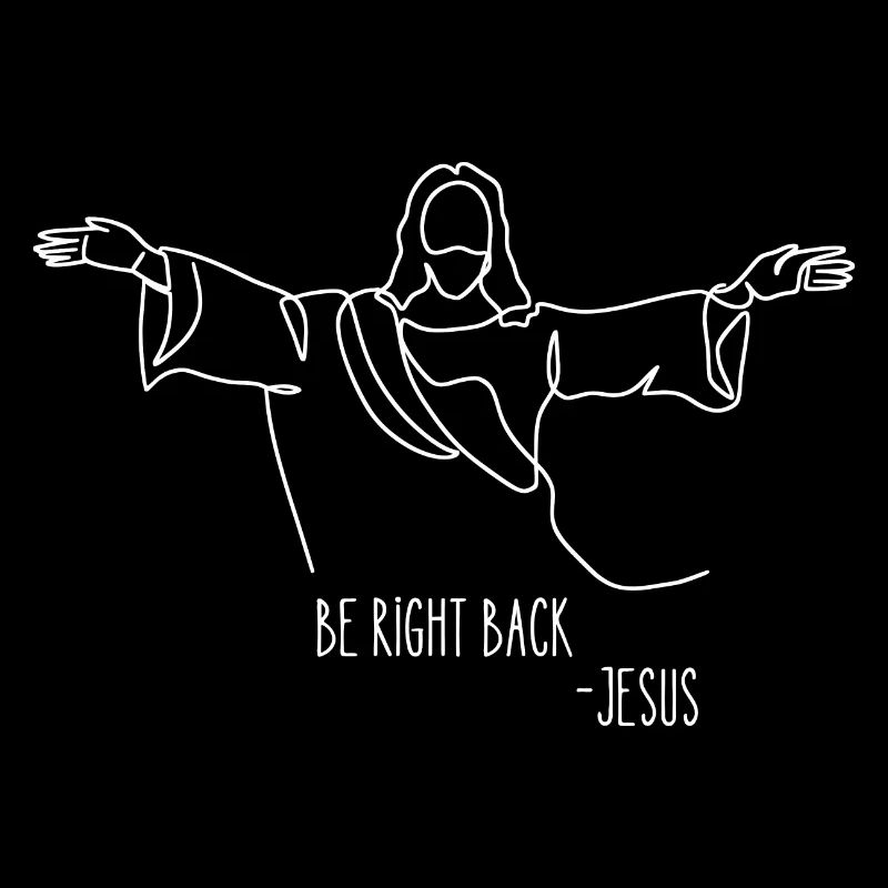 Be right Back - Jesus