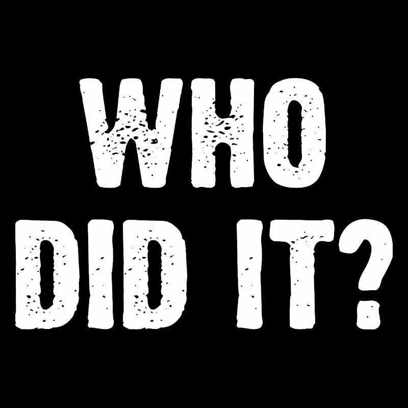 Who Did It?