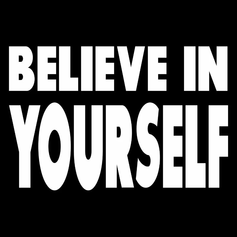 Glaube an dich selbst