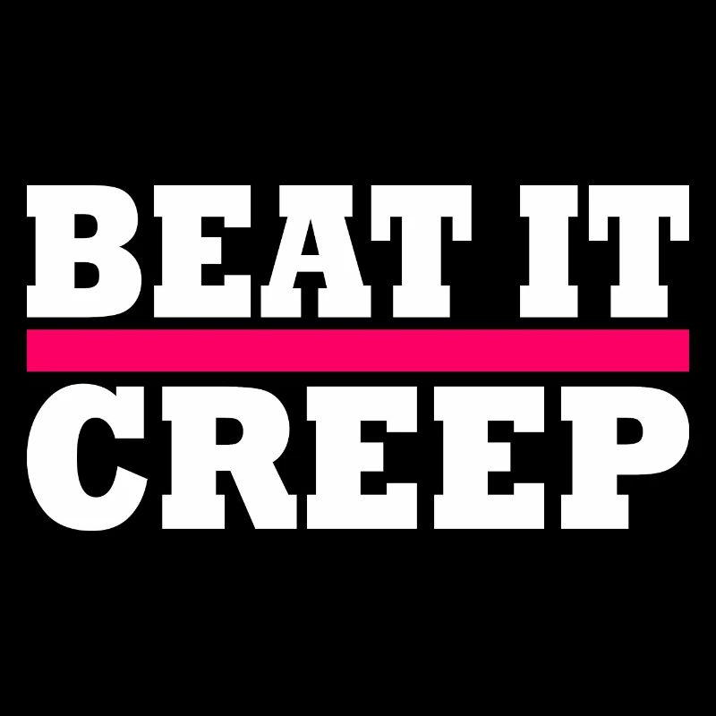 Beat it creep