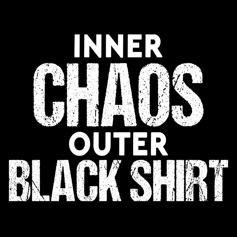 Inner Chaos Outer Black Shirt Drôle de Déclaration