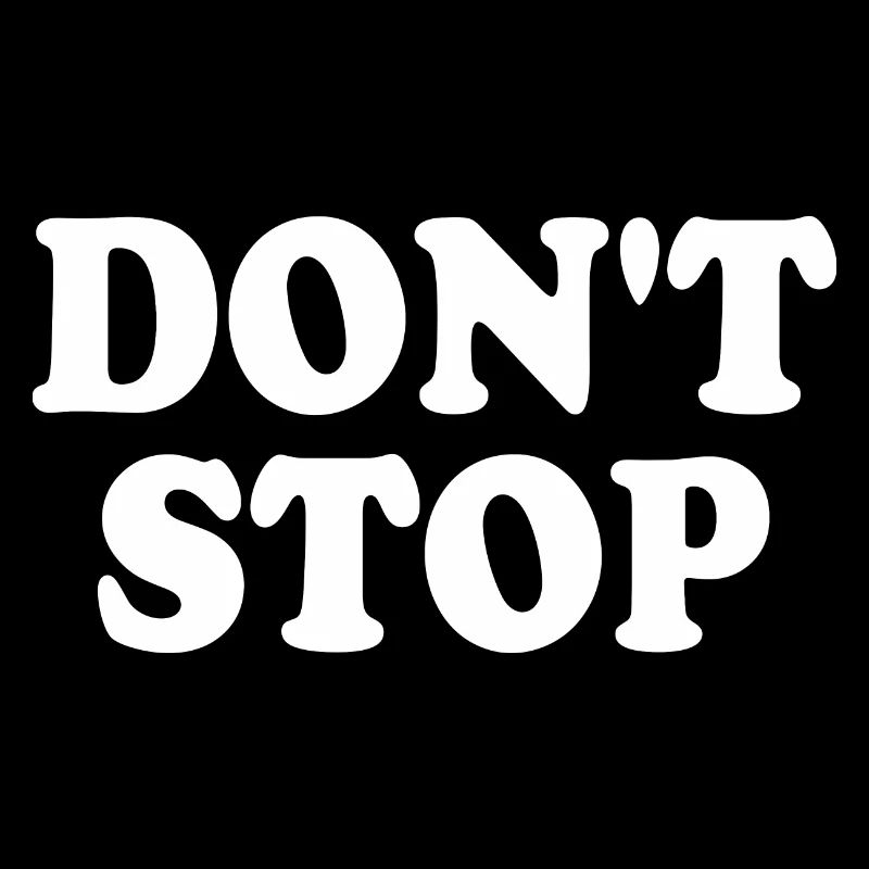 Dont stop