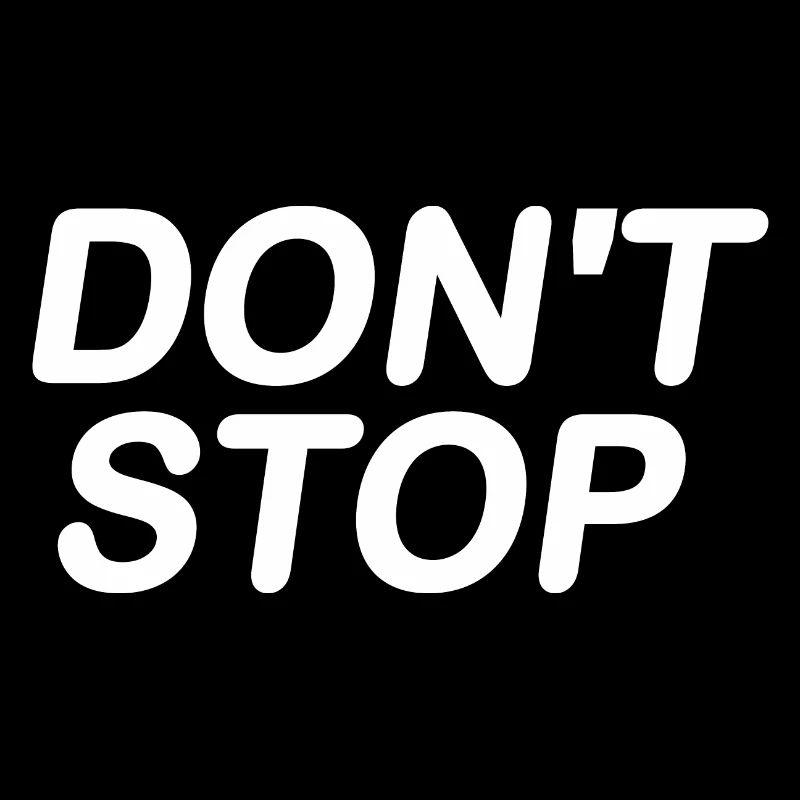 Dont stop