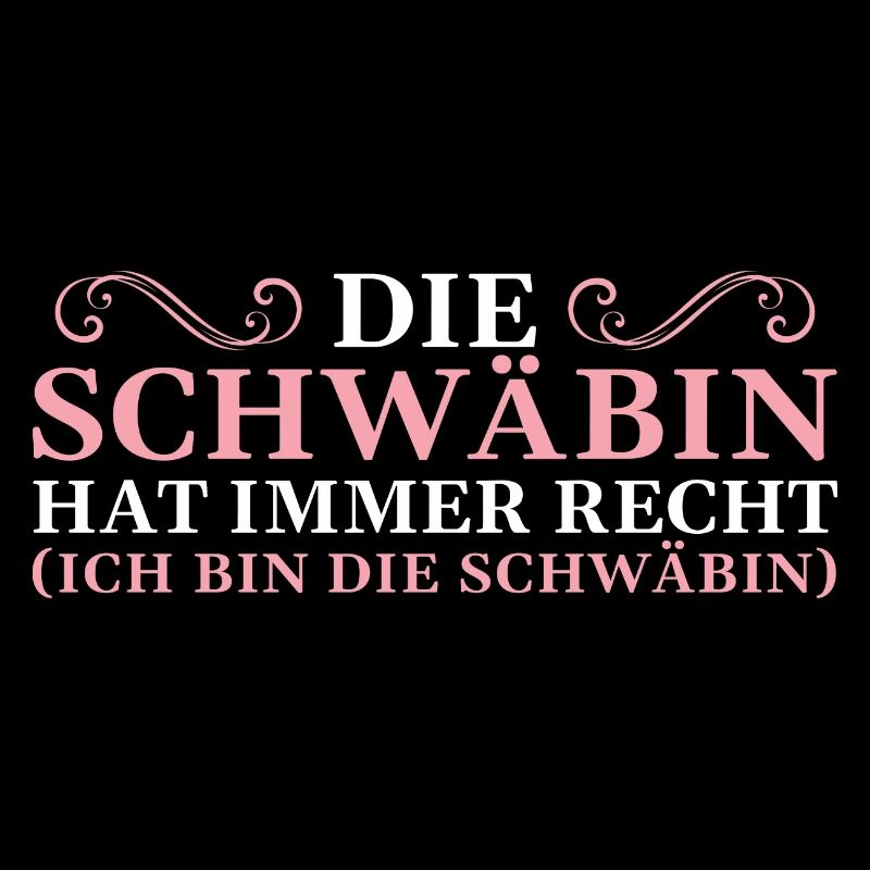 Die Schwäbin hat immer recht Schwäbisch