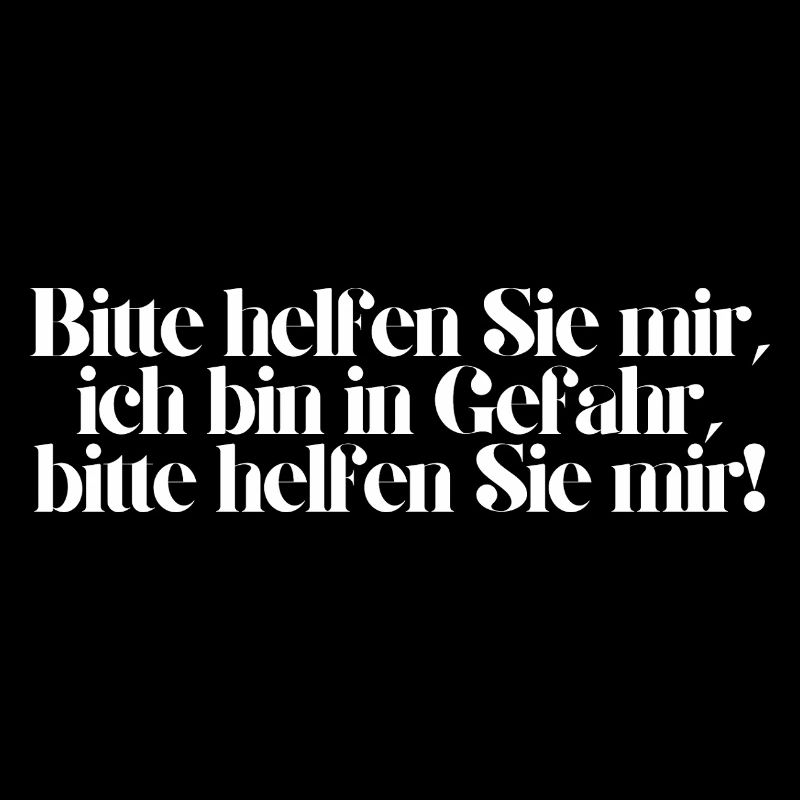 Bitte helfen Sie mir, ich bin in Gefahr!