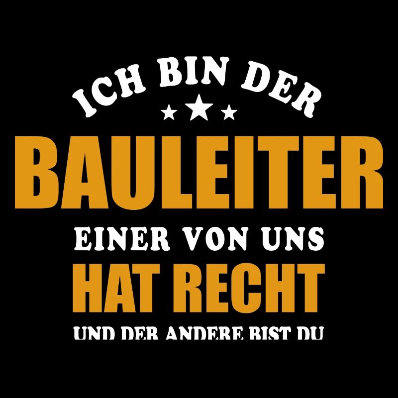 Ich bin der Bauleiter einer von uns hat Recht