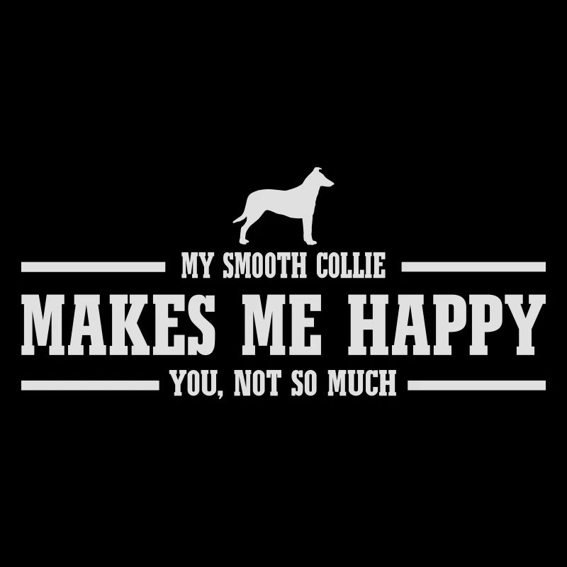 SMOOTH COLLIE makes me happy