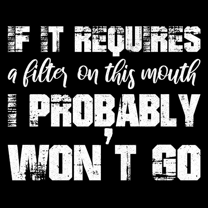 If it requires a filter on this mouth, I probably