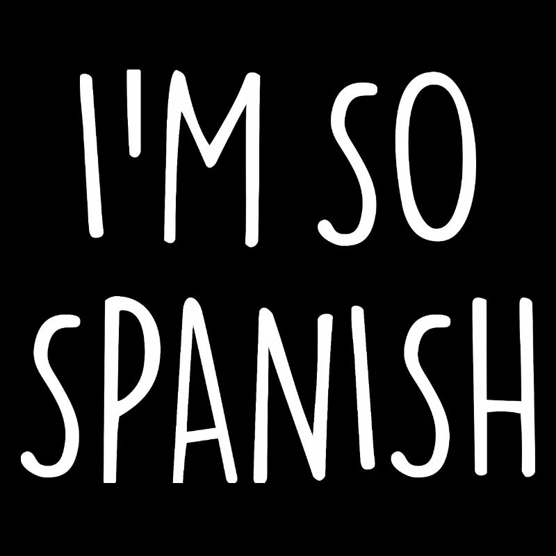 I'M SO SPANISH Spanish Spain