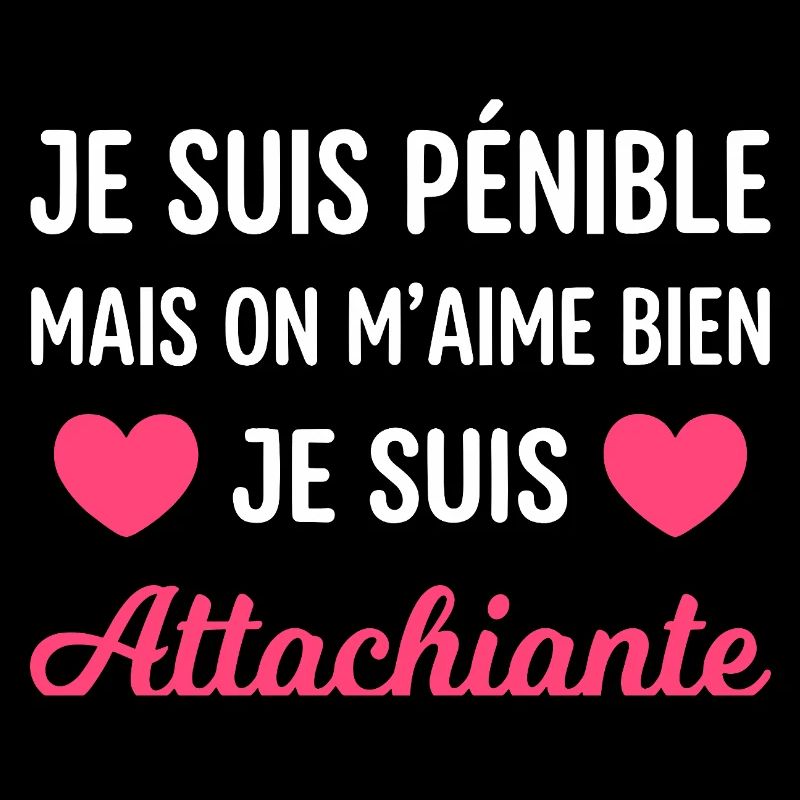 Je suis pénible mais on m'aime bien