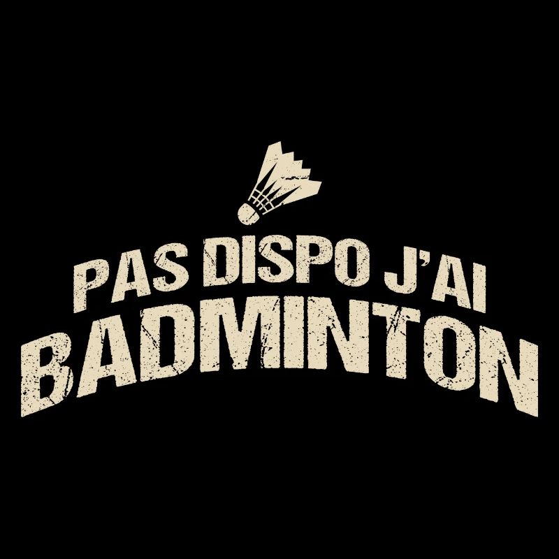 Pas Dispo J'Ai Badminton