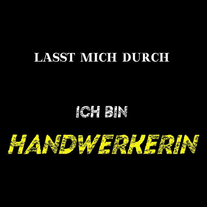 Lasst mich durch ich bin Handwerkerin Geschenkidee