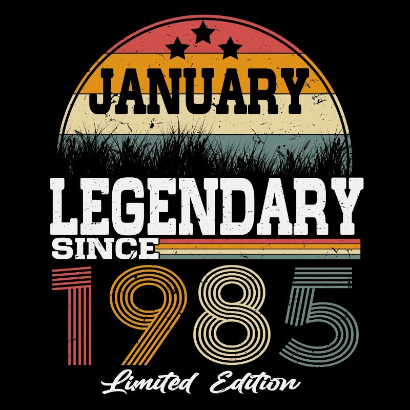 Legends were born in January 1985