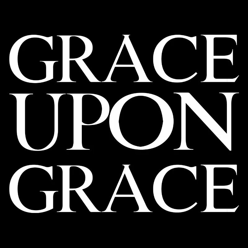 Grace Upon Grace