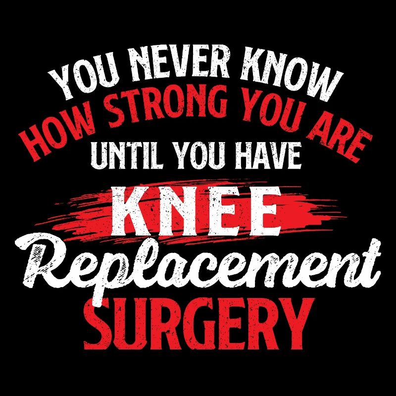 Strong Until Knee Replacement Surgery Recovery