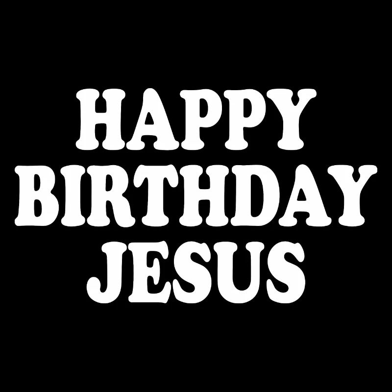 Happy birthday jesus