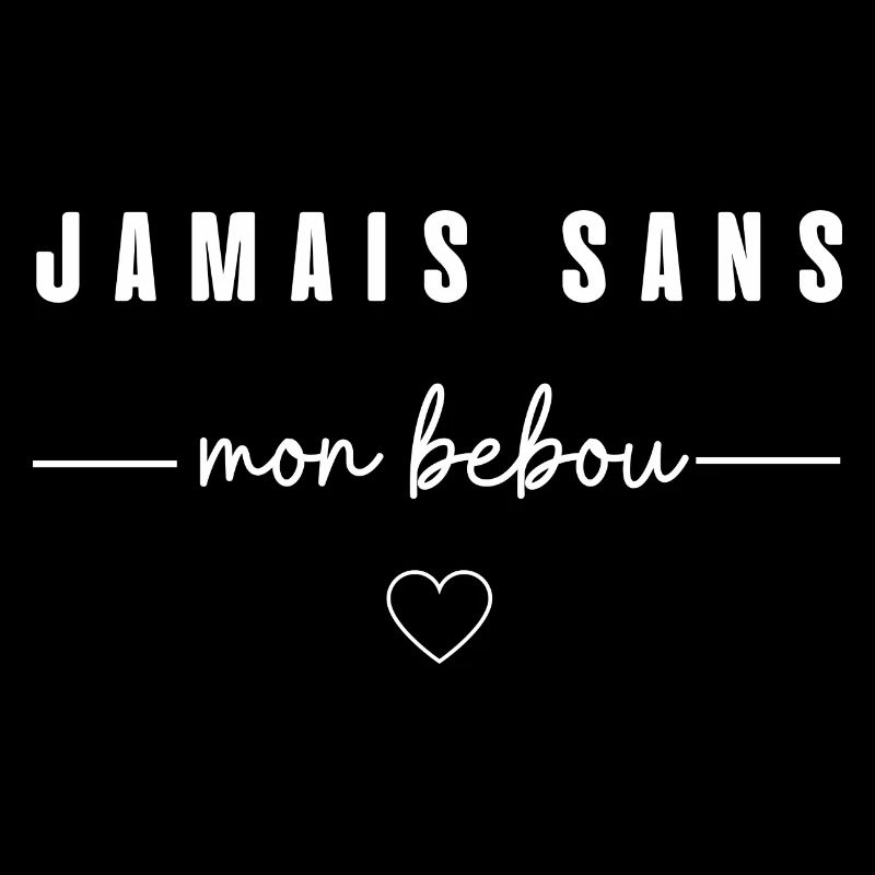 jamais sans mon bebou