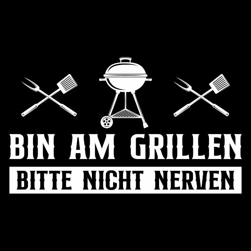 Bin am Grillen Bitte nicht Nerven
