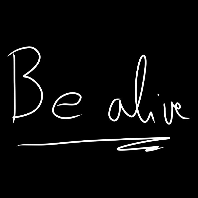 Be alive text