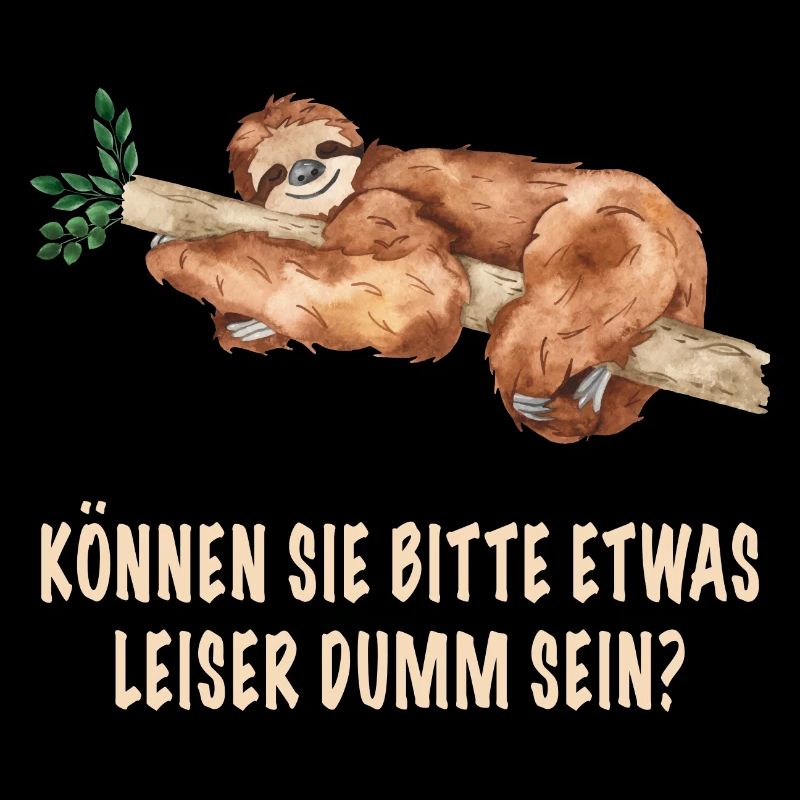 Können sie bitte etwas leiser dumm sein? Faultier