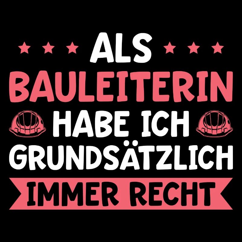 Als Bauleiterin habe ich immer Recht Bauleitung