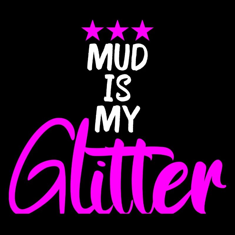 mud is my Glitter