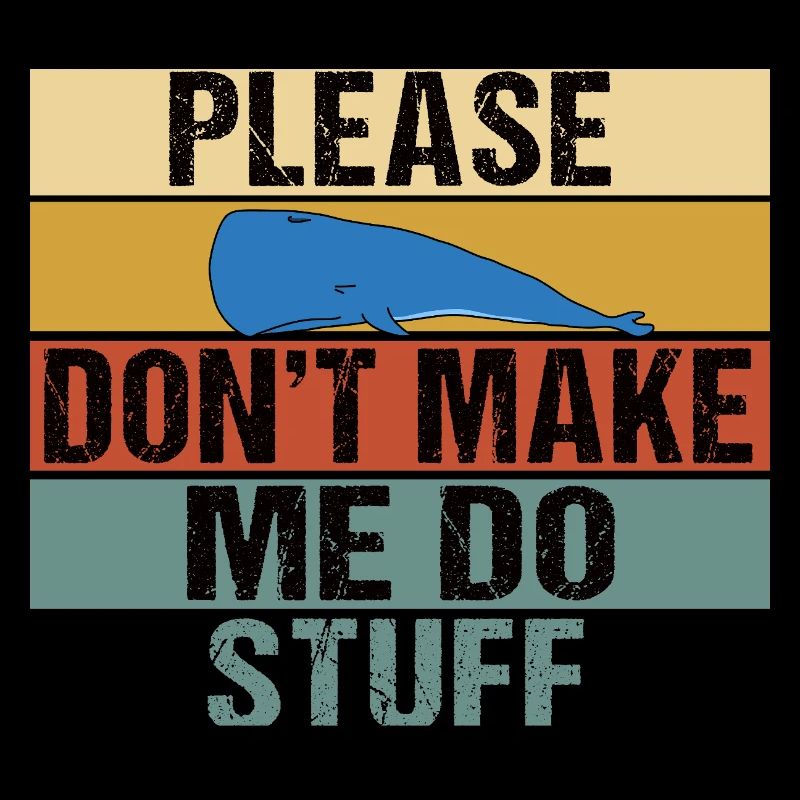 Funny Lazy Whale Please Don't Make Me Do Stuff Art