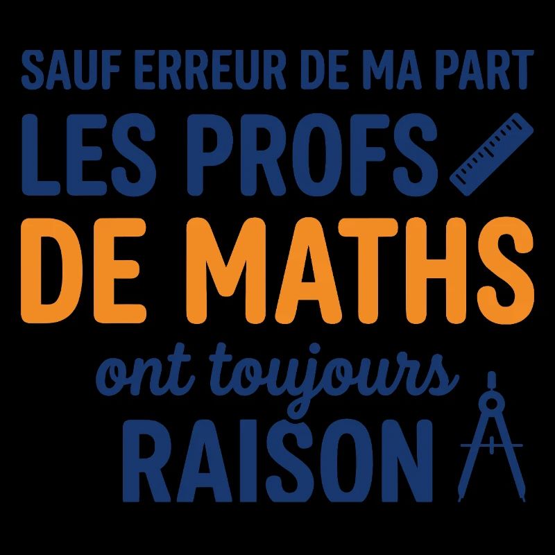 Profs de Maths Ont Toujours Raison