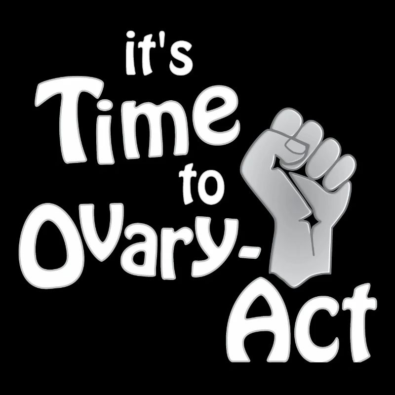it's Time to Ovary-Act_weiss