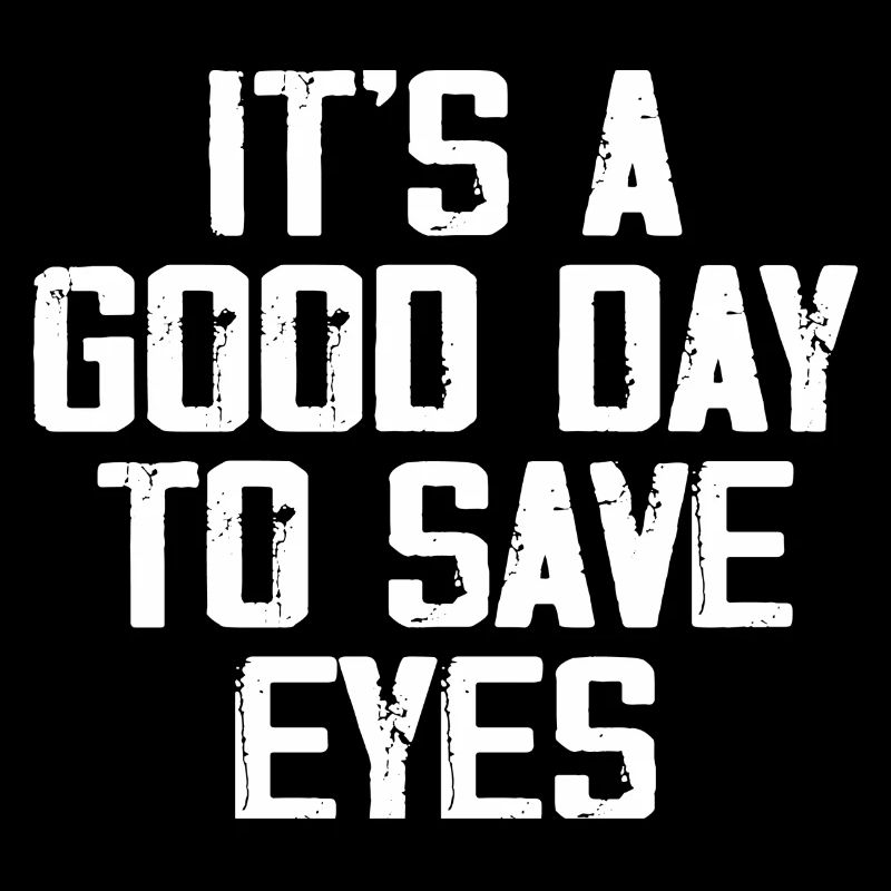 It's A Good Day To Save Eyes - Optometrist Eye