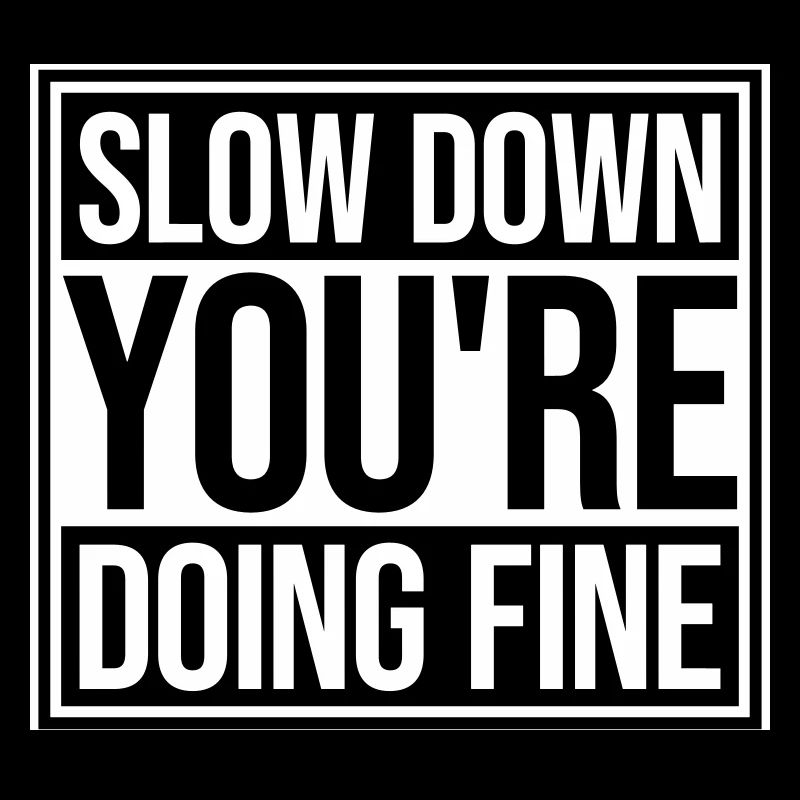 Slow Down You're Doing Fine Motivation Saying Logo
