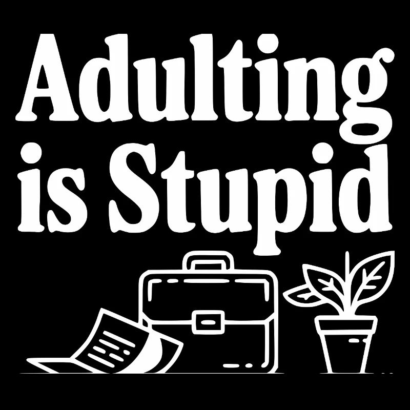 Être adulte, c’est stupide