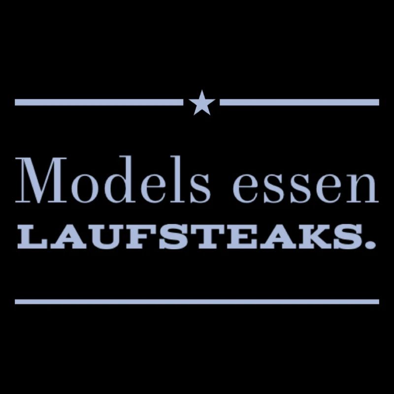 MODELS essen Lauf STEAKS +++ Funny and New Design!
