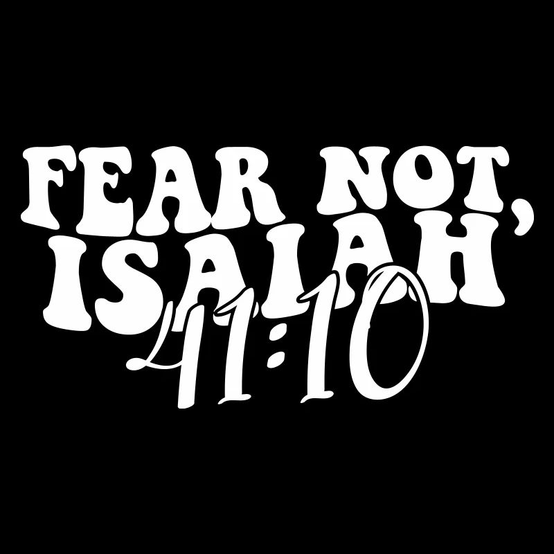 Do not be afraid - Isaiah 41