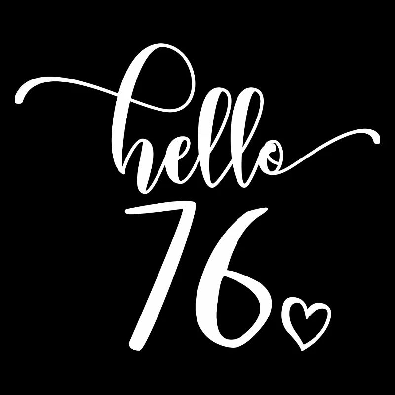 Hello 76 - Cute 76th Birthday Gift, 76 Years Old