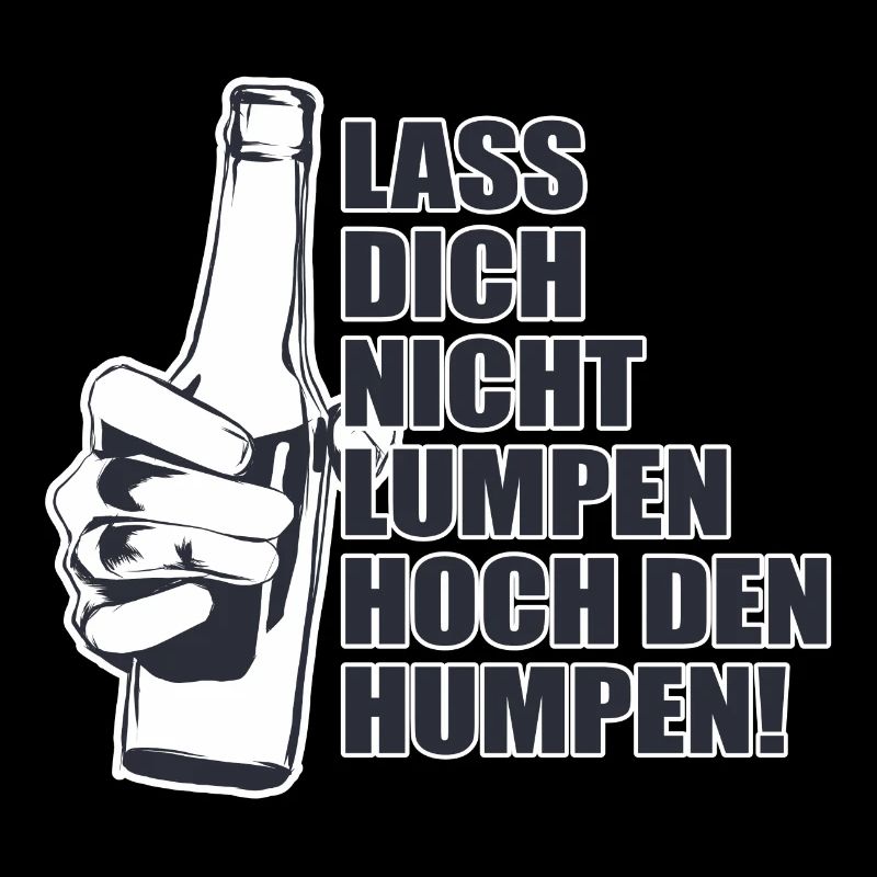 Lass dich nicht Lumpen Trinkspruch Prost Bier