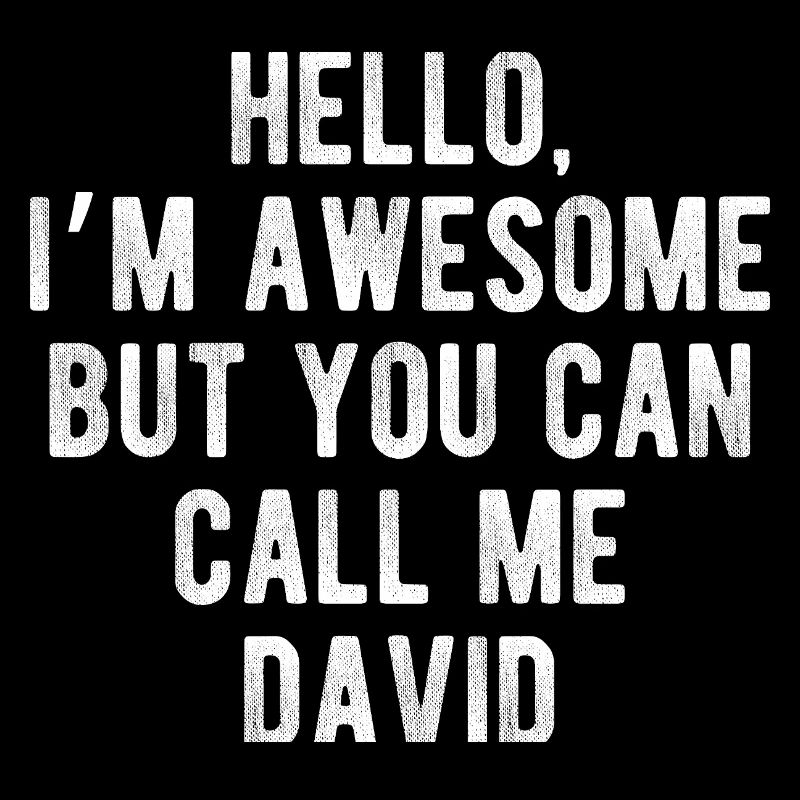 Hello I’m Awesome Call Me David Funny Quote