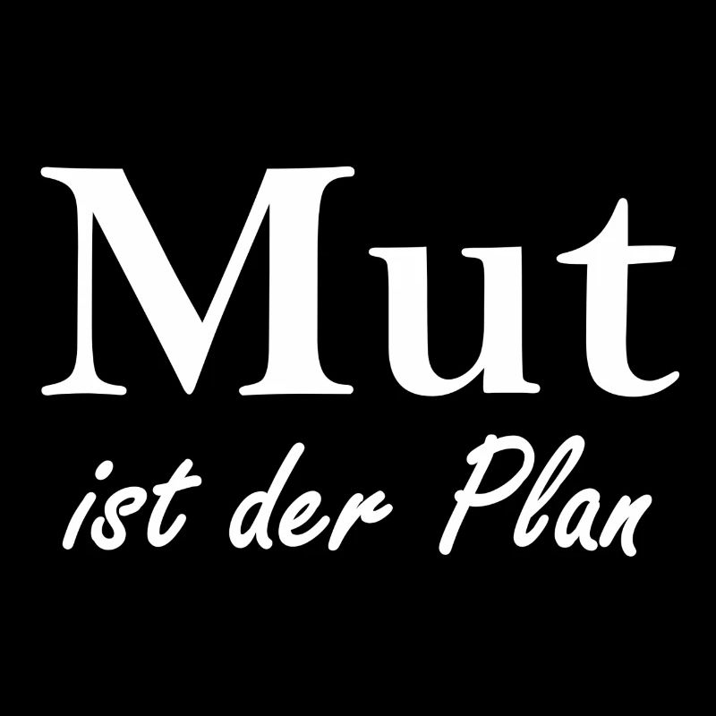 Mut ist der Plan